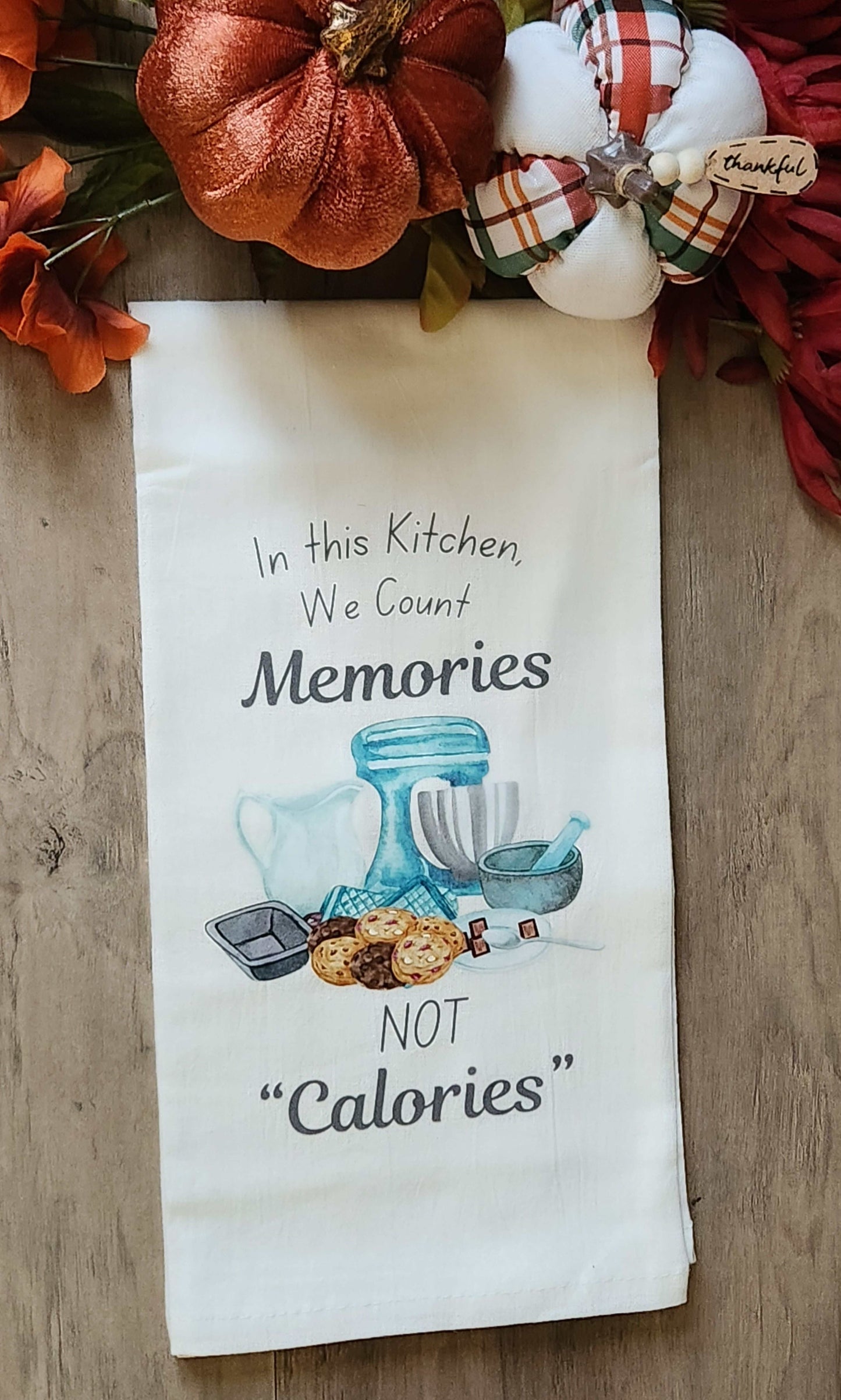 In This Kitchen We Count Memories Kitchen Towel
