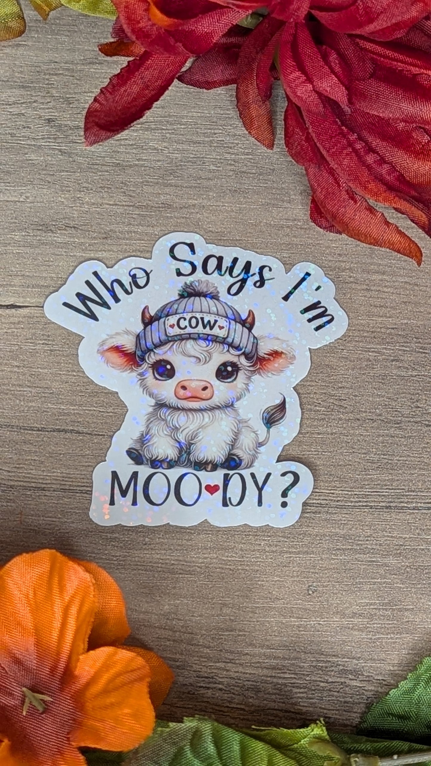 Who Says I'm Moody? Vinyl Sticker