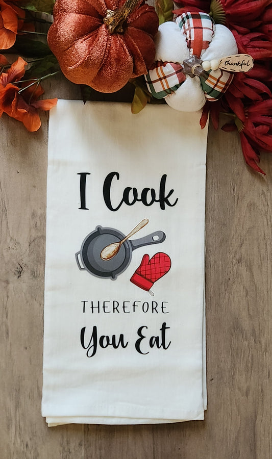 I Cook Therefore You Eat Kitchen Towel
