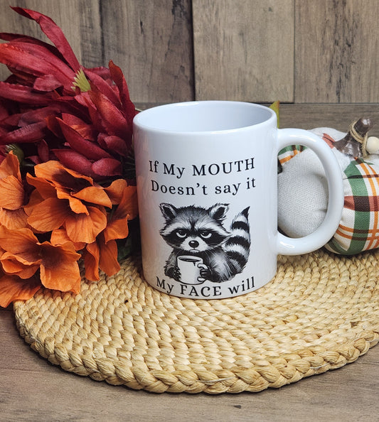 If My Mouth Doesn't Say It Coffee Mug