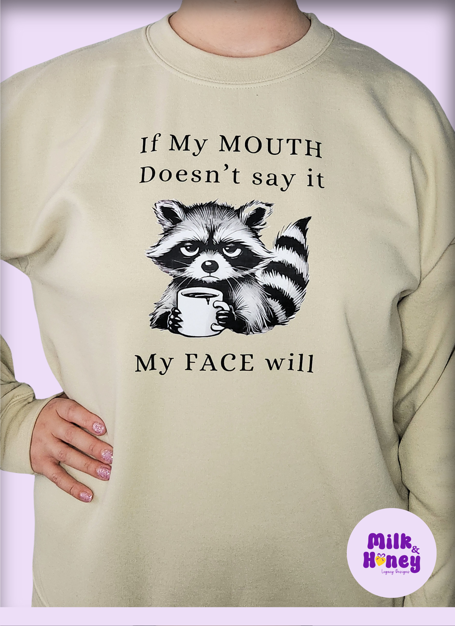 If My Mouth Doesn't say it, My Face Will Sweatshirt