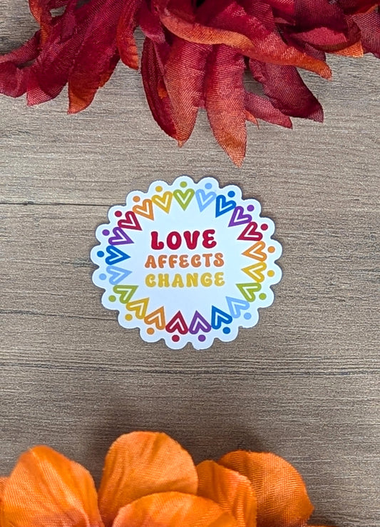 Love Affects Change Vinyl Sticker