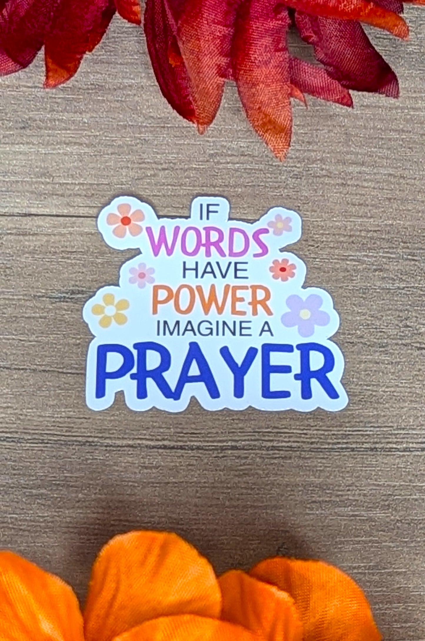 If Words Have Power Imagine a Prayer Vinyl Sticker