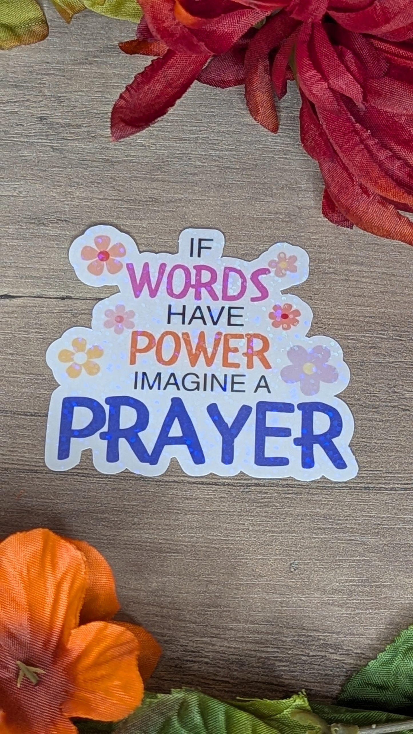 If Words Have Power Imagine a Prayer Vinyl Sticker